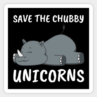 Save the Chubby Unicorns. Funny Phrase, Nature and Animal Magnet